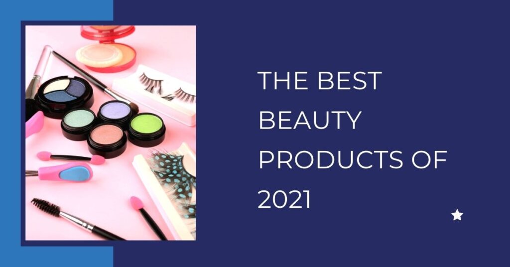 Best Beauty Products of 2021